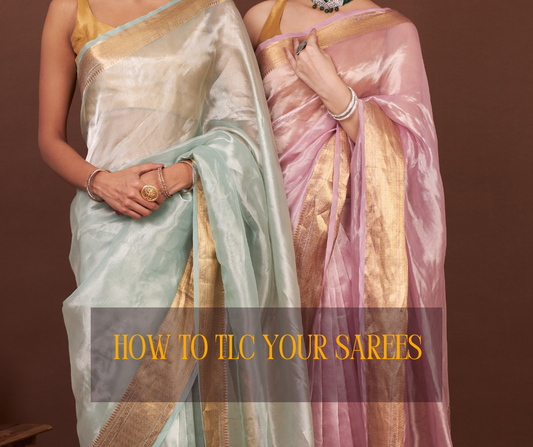 Ways to TLC your favourite sarees!